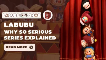 Labubu WHY SO SERIOUS Series Explained – Fan Favourite Figures & UK Buying Guide