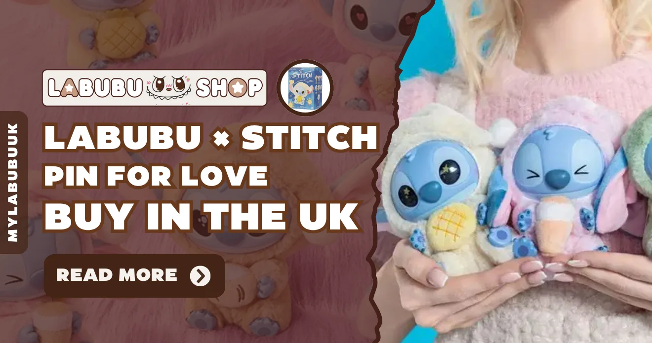 Labubu × Stitch UK Collection – Design Story, Characters & Where to Buy Labubu Merch